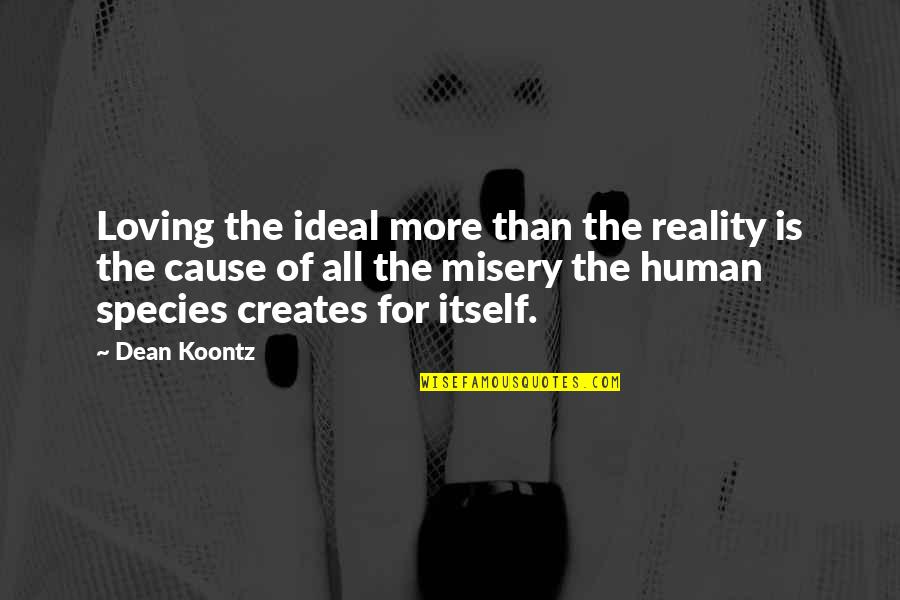 Best Drinking Buddy Quotes By Dean Koontz: Loving the ideal more than the reality is