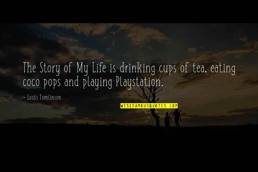 Best Drinking Tea Quotes By Louis Tomlinson: The Story of My Life is drinking cups Best Drinking Tea Quotes By Louis Tomlinson: The Story of My Life is drinking cups