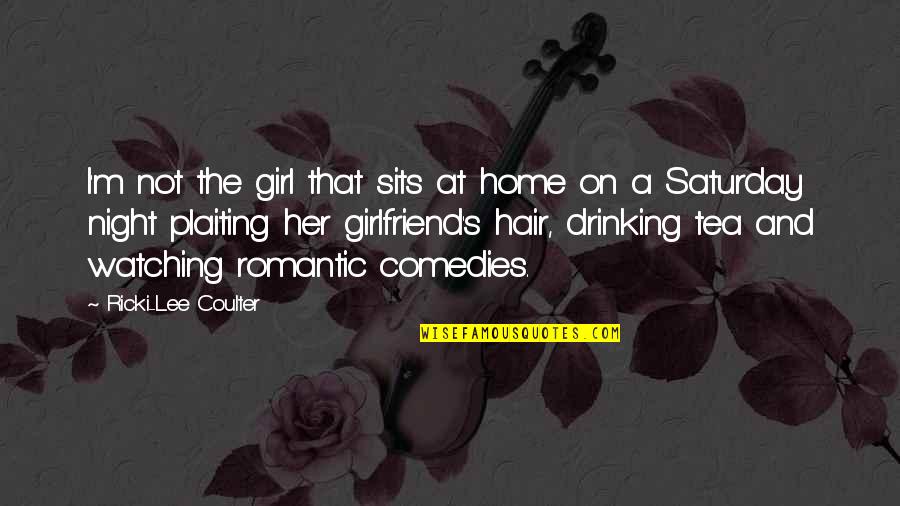 Best Drinking Tea Quotes By Ricki-Lee Coulter: I'm not the girl that sits at home Best Drinking Tea Quotes By Ricki-Lee Coulter: I'm not the girl that sits at home