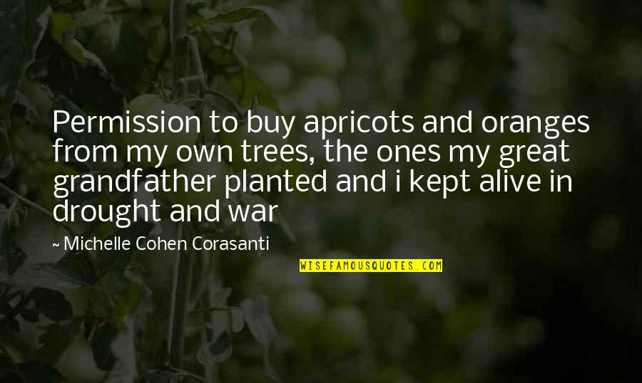 Best Drought 3 Quotes By Michelle Cohen Corasanti: Permission to buy apricots and oranges from my