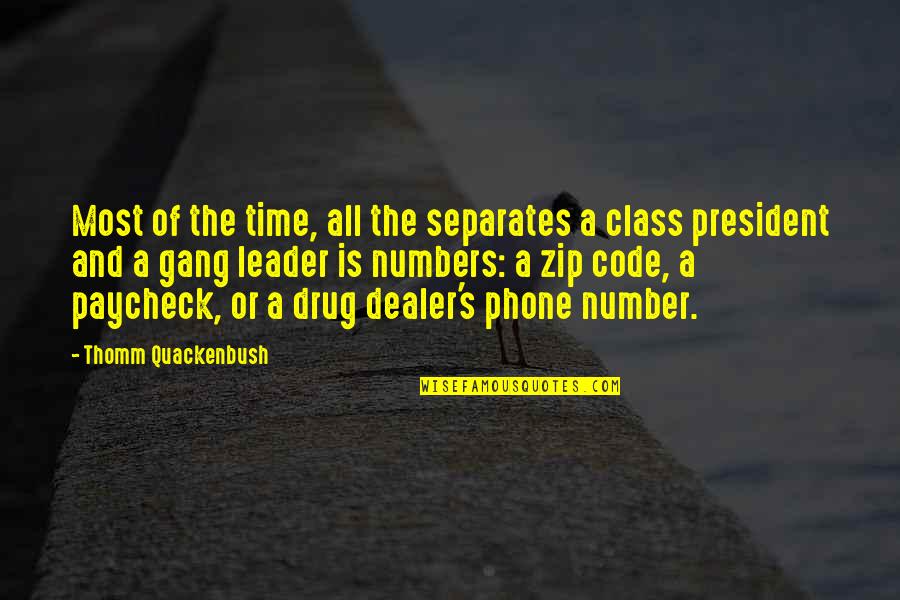 Best Drug Dealer Quotes By Thomm Quackenbush: Most of the time, all the separates a