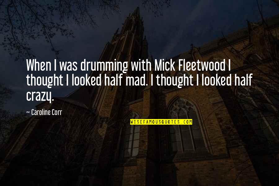 Best Drumming Quotes By Caroline Corr: When I was drumming with Mick Fleetwood I