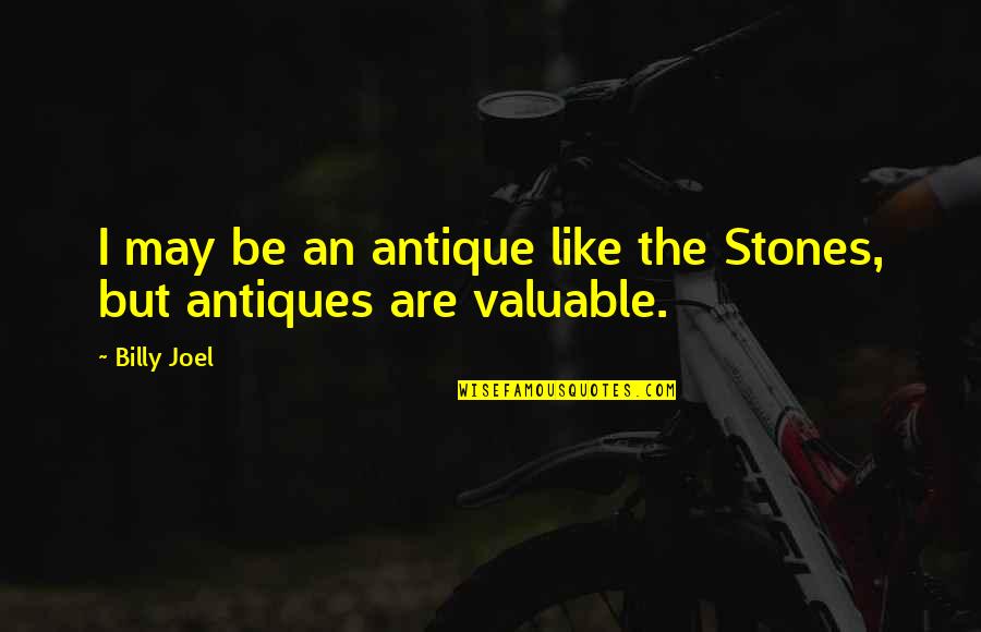 Best Duke Silver Quotes By Billy Joel: I may be an antique like the Stones,