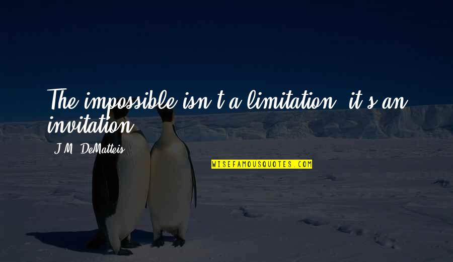 Best Duke Silver Quotes By J.M. DeMatteis: The impossible isn't a limitation, it's an invitation.