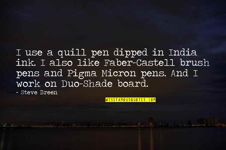 Best Duo Quotes By Steve Breen: I use a quill pen dipped in India