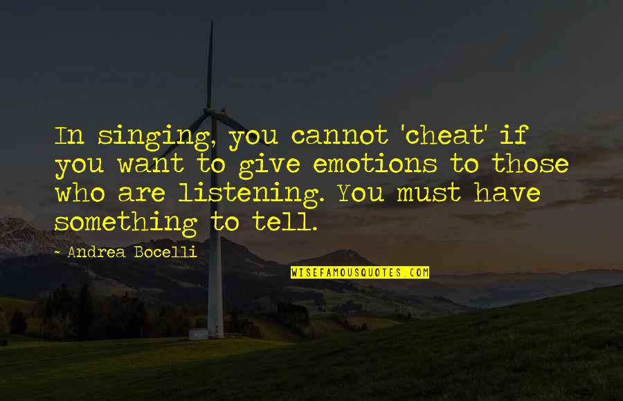 Best Duo Senior Quotes By Andrea Bocelli: In singing, you cannot 'cheat' if you want Best Duo Senior Quotes By Andrea Bocelli: In singing, you cannot 'cheat' if you want