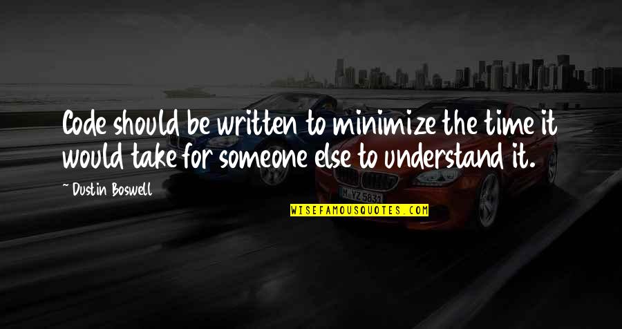 Best Dustin Quotes By Dustin Boswell: Code should be written to minimize the time