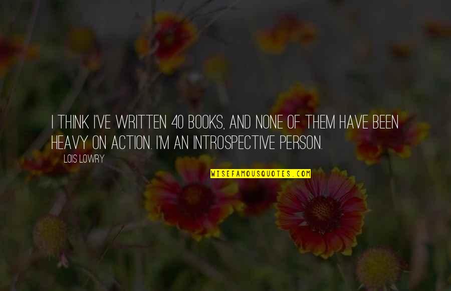 Best E 40 Quotes By Lois Lowry: I think I've written 40 books, and none Best E 40 Quotes By Lois Lowry: I think I've written 40 books, and none