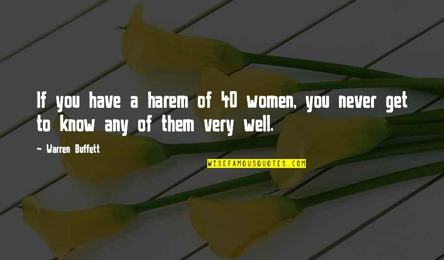 Best E 40 Quotes By Warren Buffett: If you have a harem of 40 women,