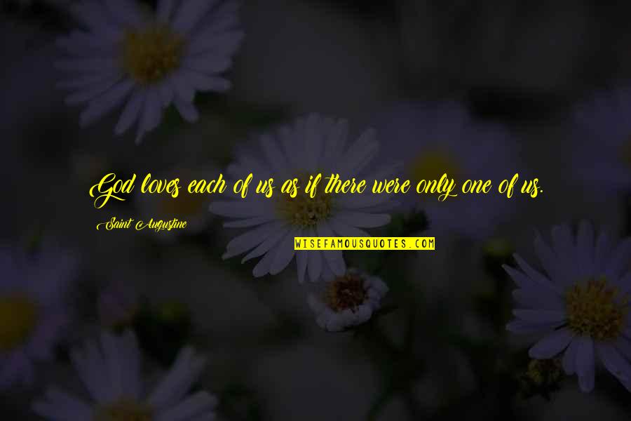 Best Easter Quotes By Saint Augustine: God loves each of us as if there Best Easter Quotes By Saint Augustine: God loves each of us as if there