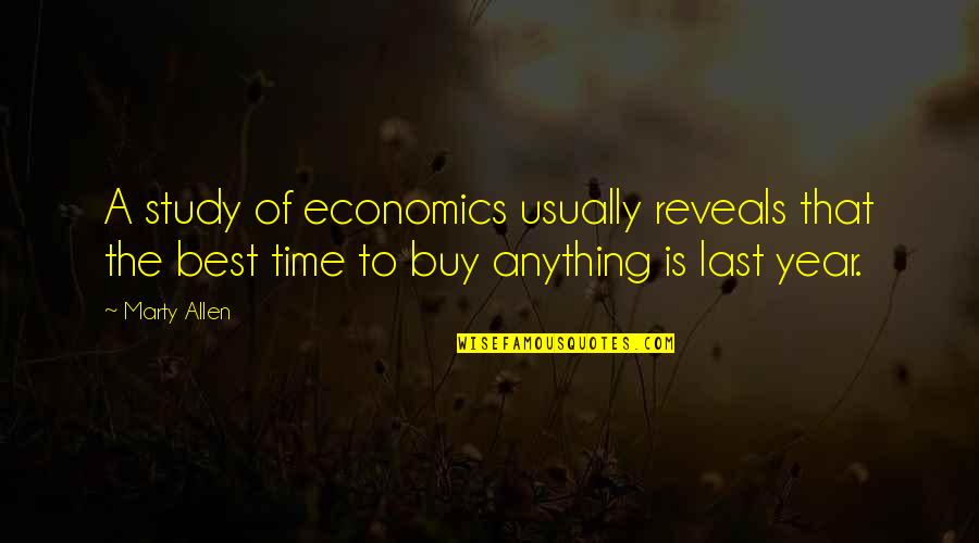 Best Economics Quotes By Marty Allen: A study of economics usually reveals that the
