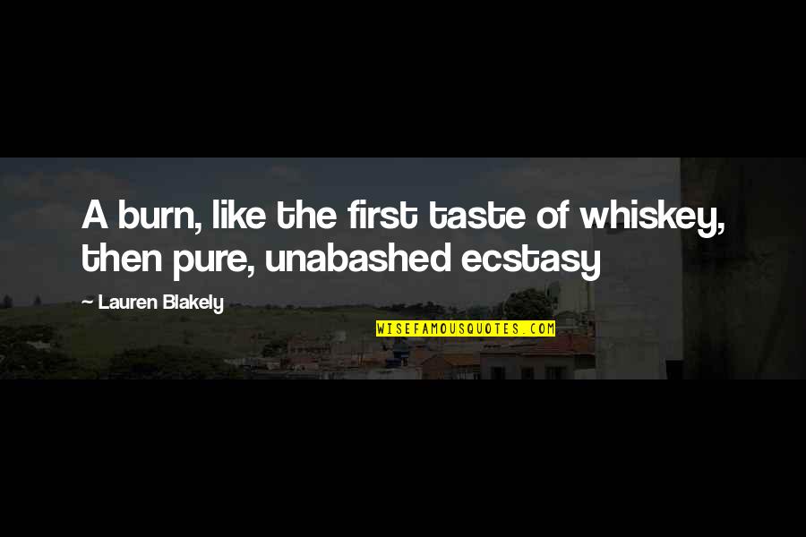 Best Ecstasy Quotes By Lauren Blakely: A burn, like the first taste of whiskey,