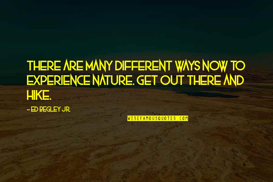 Best Ed Begley Jr Quotes By Ed Begley Jr.: There are many different ways now to experience
