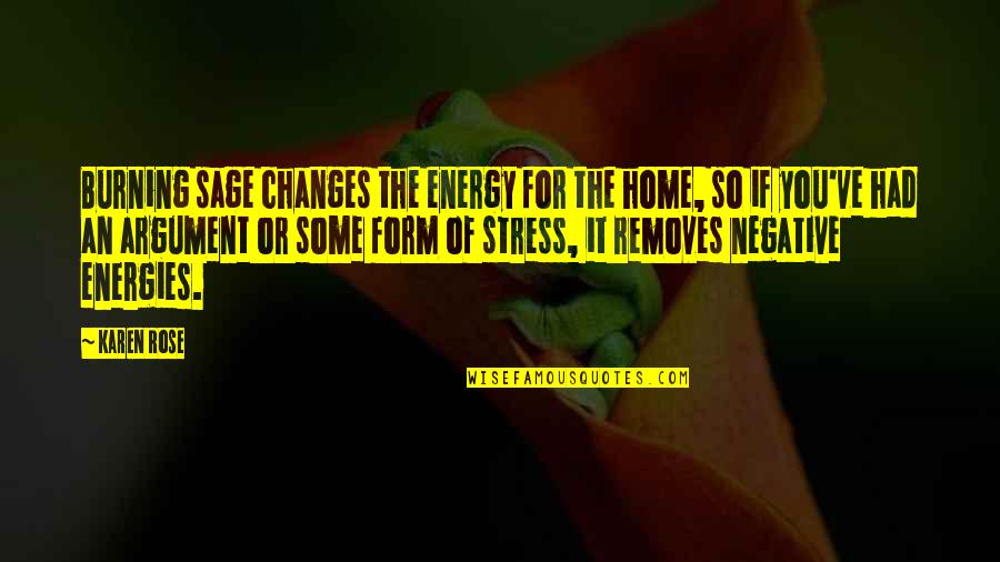 Best Edc Quotes By Karen Rose: Burning sage changes the energy for the home,