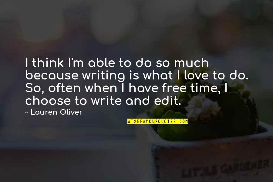 Best Edit Love Quotes By Lauren Oliver: I think I'm able to do so much