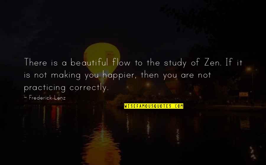 Best Edu Quotes By Frederick Lenz: There is a beautiful flow to the study