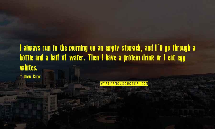 Best Egg Quotes By Drew Carey: I always run in the morning on an Best Egg Quotes By Drew Carey: I always run in the morning on an