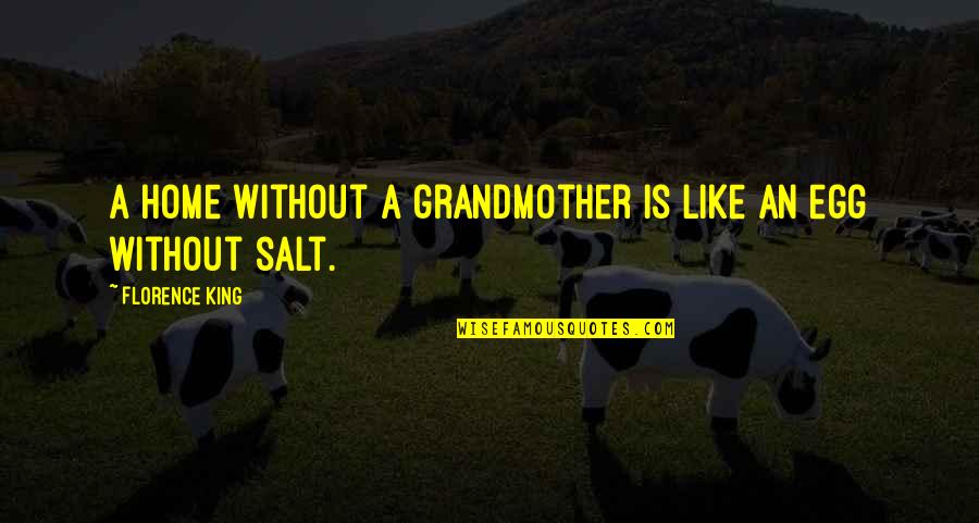 Best Egg Quotes By Florence King: A home without a grandmother is like an