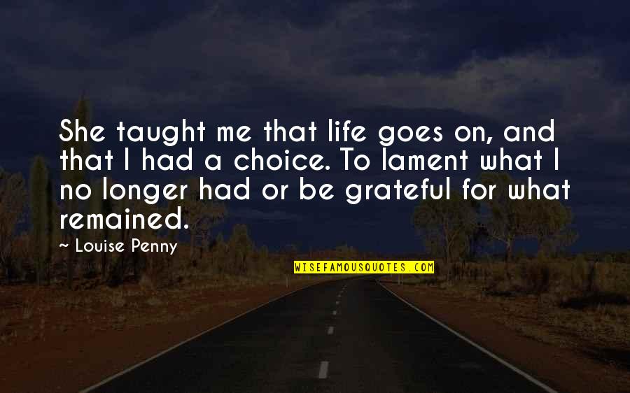 Best Eharmony Personal Quotes By Louise Penny: She taught me that life goes on, and Best Eharmony Personal Quotes By Louise Penny: She taught me that life goes on, and