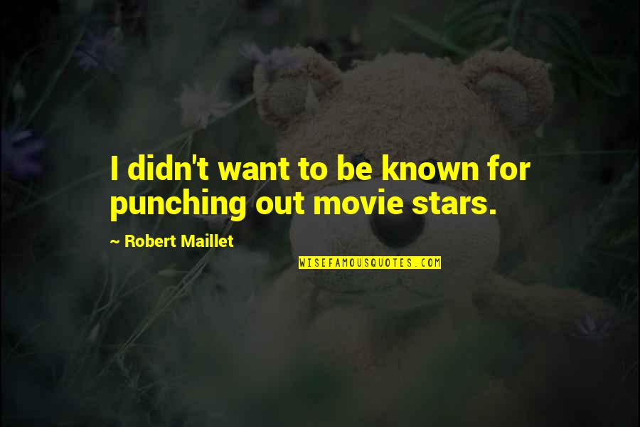 Best Eharmony Personal Quotes By Robert Maillet: I didn't want to be known for punching Best Eharmony Personal Quotes By Robert Maillet: I didn't want to be known for punching