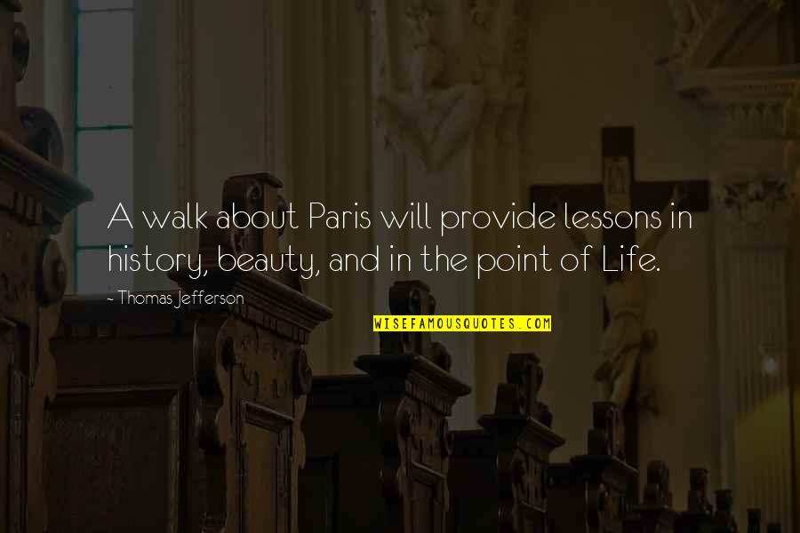 Best Eiffel Tower Quotes By Thomas Jefferson: A walk about Paris will provide lessons in