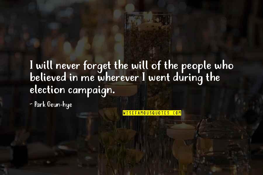 Best Election Campaign Quotes By Park Geun-hye: I will never forget the will of the