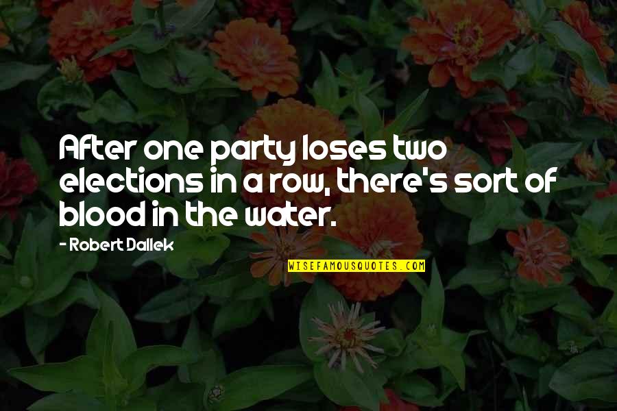Best Elections Quotes By Robert Dallek: After one party loses two elections in a