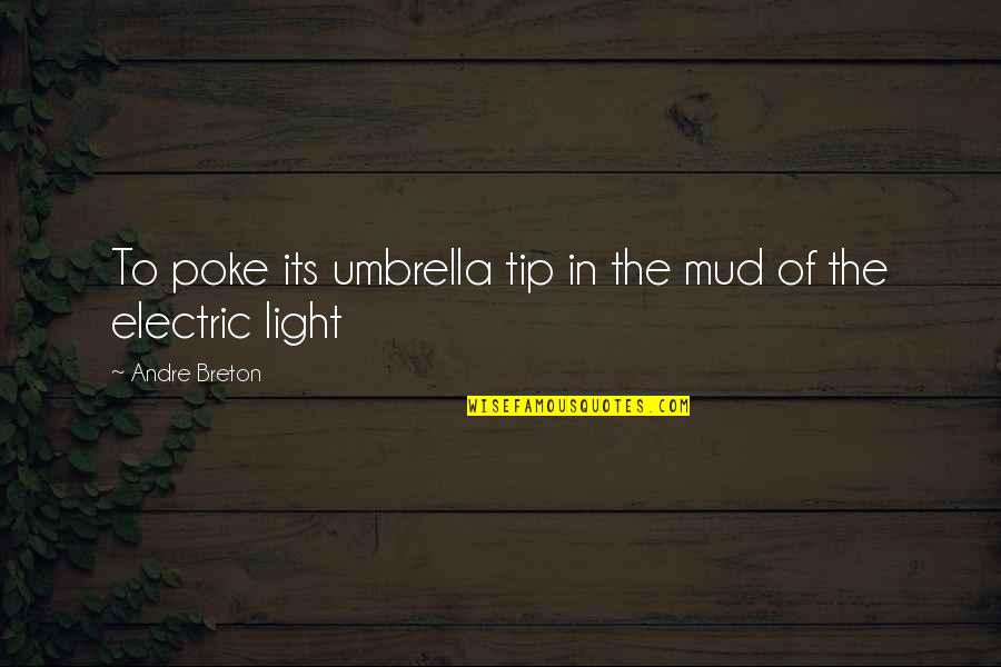 Best Electric Quotes By Andre Breton: To poke its umbrella tip in the mud