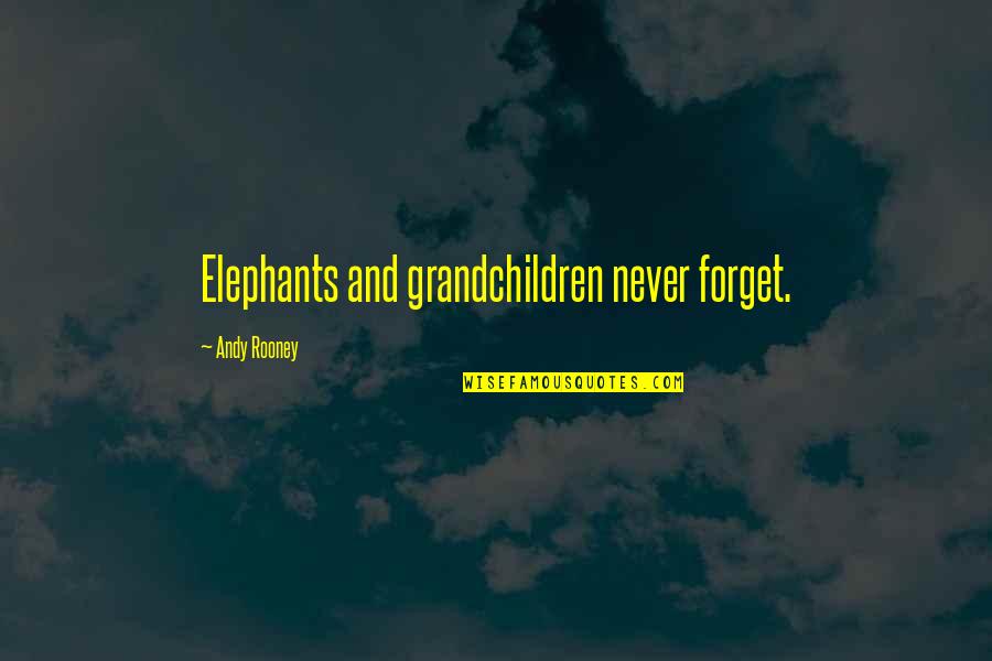 Best Elephants Quotes By Andy Rooney: Elephants and grandchildren never forget.