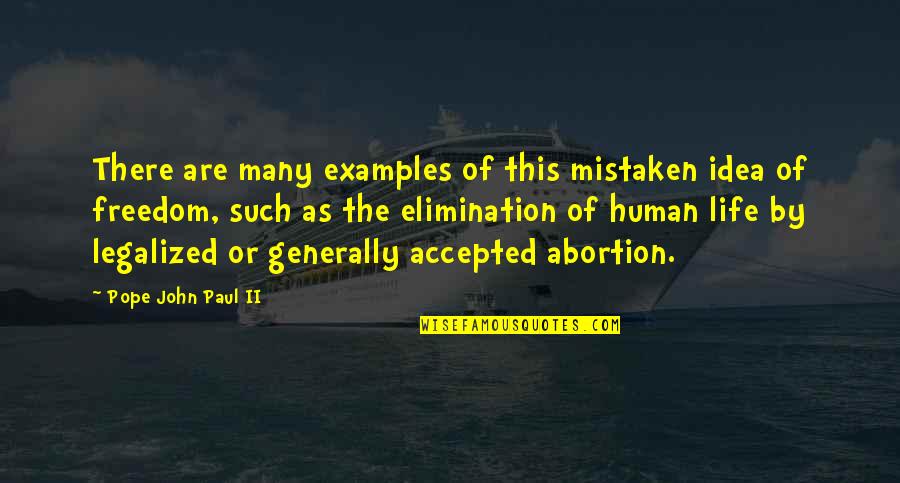 Best Elimination Quotes By Pope John Paul II: There are many examples of this mistaken idea