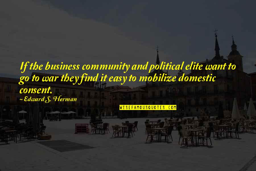 Best Elite Quotes By Edward S. Herman: If the business community and political elite want