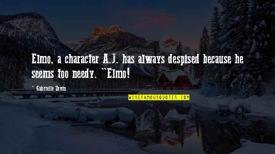 Best Elmo Quotes By Gabrielle Zevin: Elmo, a character A.J. has always despised because