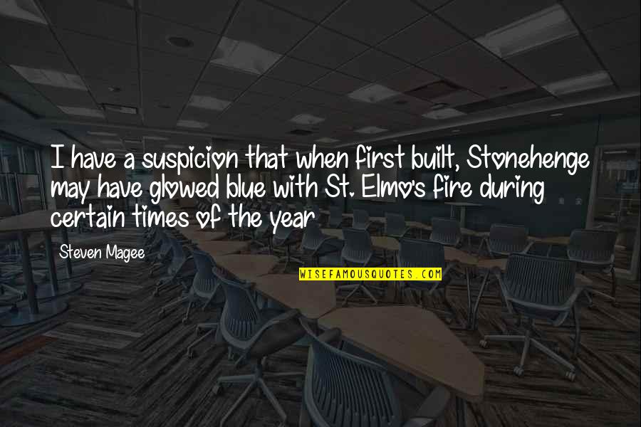 Best Elmo Quotes By Steven Magee: I have a suspicion that when first built,