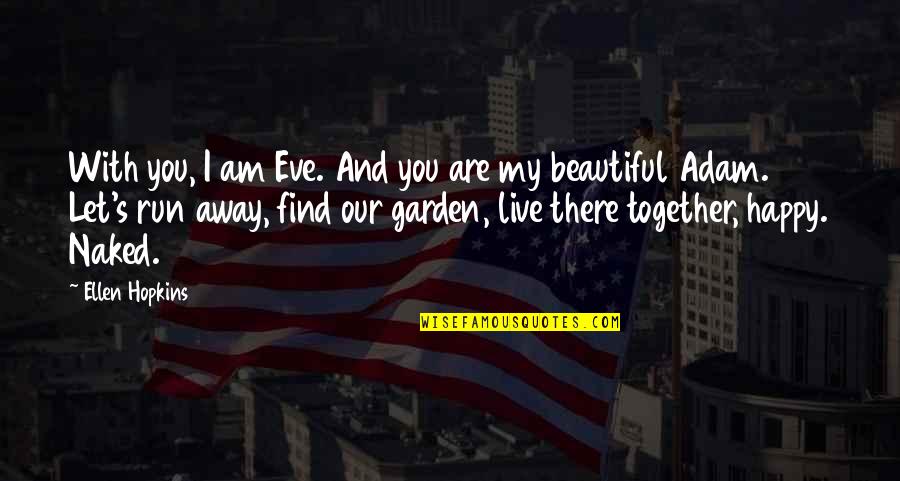 Best Email Footer Quotes By Ellen Hopkins: With you, I am Eve. And you are Best Email Footer Quotes By Ellen Hopkins: With you, I am Eve. And you are