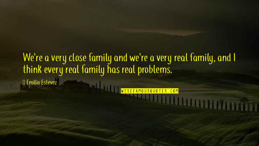 Best Emilio Estevez Quotes By Emilio Estevez: We're a very close family and we're a