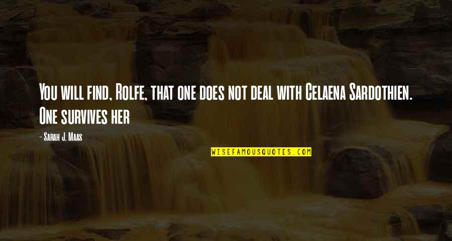Best Empire Of Storms Quotes By Sarah J. Maas: You will find, Rolfe, that one does not Best Empire Of Storms Quotes By Sarah J. Maas: You will find, Rolfe, that one does not