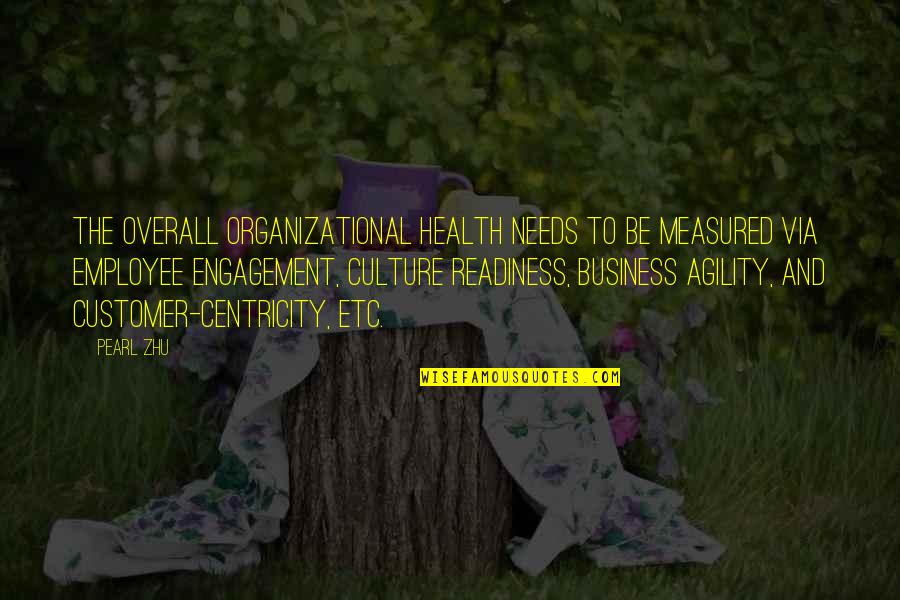 Best Employee Engagement Quotes By Pearl Zhu: The overall organizational health needs to be measured