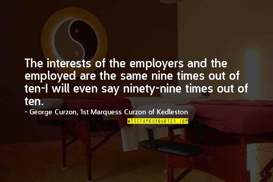 Best Employers Quotes By George Curzon, 1st Marquess Curzon Of Kedleston: The interests of the employers and the employed