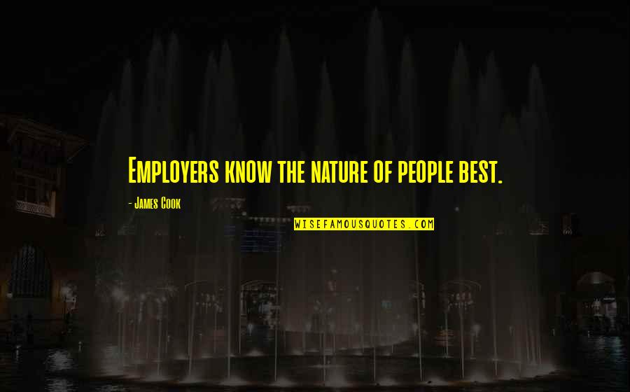 Best Employers Quotes By James Cook: Employers know the nature of people best.