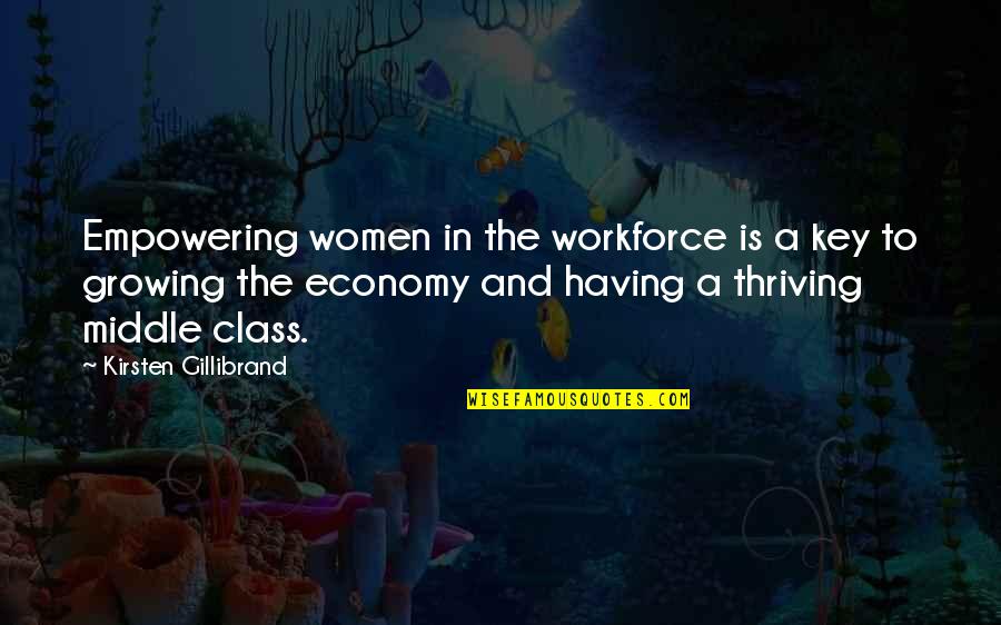 Best Empowering Quotes By Kirsten Gillibrand: Empowering women in the workforce is a key