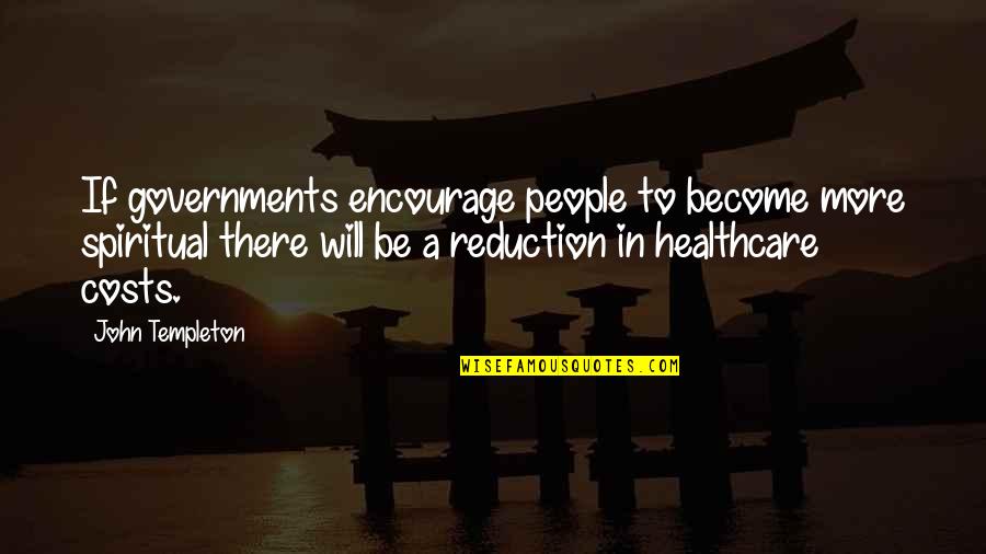 Best Encourage Quotes By John Templeton: If governments encourage people to become more spiritual