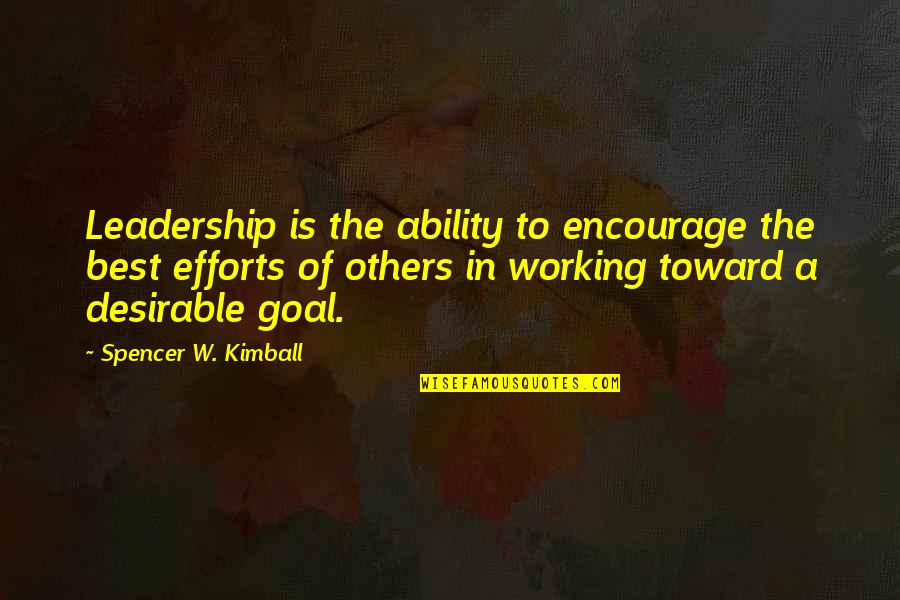 Best Encourage Quotes By Spencer W. Kimball: Leadership is the ability to encourage the best