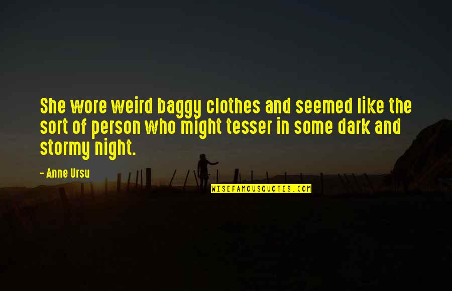Best Ender Wiggin Quotes By Anne Ursu: She wore weird baggy clothes and seemed like Best Ender Wiggin Quotes By Anne Ursu: She wore weird baggy clothes and seemed like