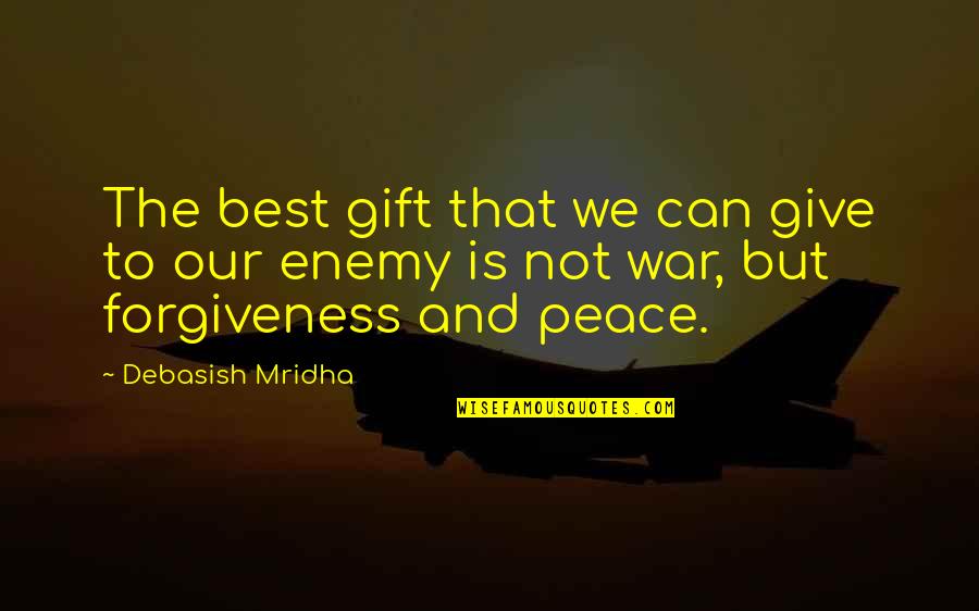 Best Enemy Quotes By Debasish Mridha: The best gift that we can give to
