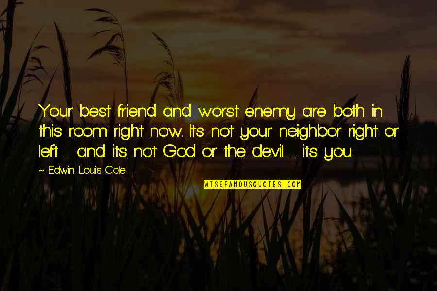 Best Enemy Quotes By Edwin Louis Cole: Your best friend and worst enemy are both Best Enemy Quotes By Edwin Louis Cole: Your best friend and worst enemy are both