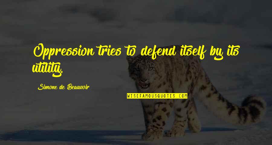 Best Energy Saving Quotes By Simone De Beauvoir: Oppression tries to defend itself by its utility. Best Energy Saving Quotes By Simone De Beauvoir: Oppression tries to defend itself by its utility.