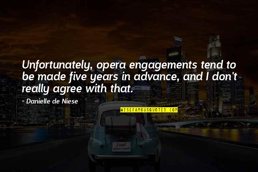 Best Engagements Quotes By Danielle De Niese: Unfortunately, opera engagements tend to be made five