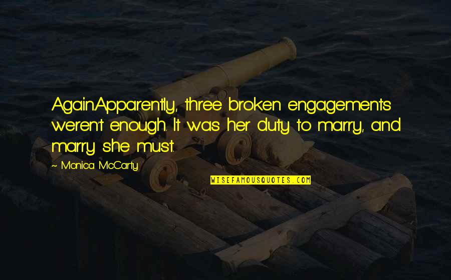 Best Engagements Quotes By Monica McCarty: Again.Apparently, three broken engagements weren't enough. It was
