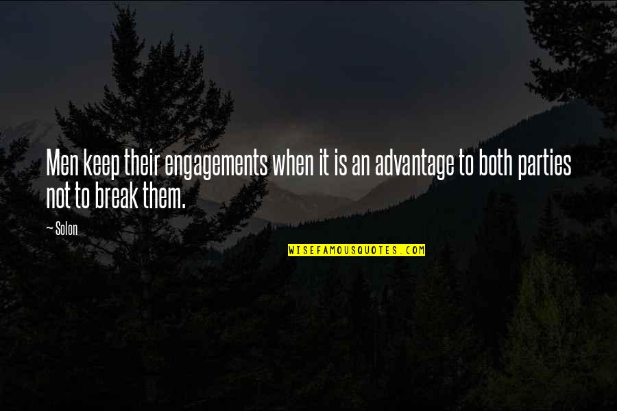 Best Engagements Quotes By Solon: Men keep their engagements when it is an