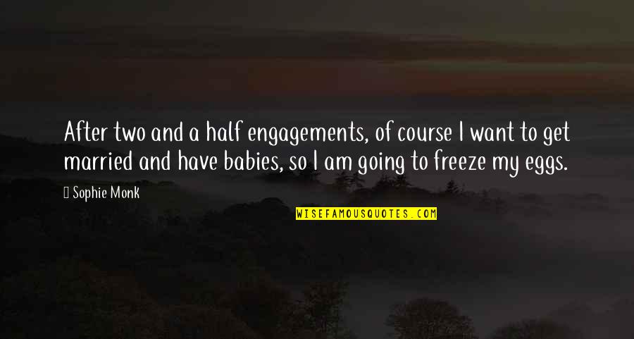 Best Engagements Quotes By Sophie Monk: After two and a half engagements, of course
